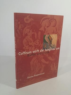 Bild des Verkufers fr Coffeum wirft die Jungfrau um Kaffee und Erotik in Porzellan und Grafik aus drei Jahrhunderten zum Verkauf von ANTIQUARIAT Franke BRUDDENBOOKS