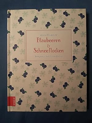 Blaubeeren & Schneeflocken : Rezepte aus dem hohen Norden. Alina Neumeier