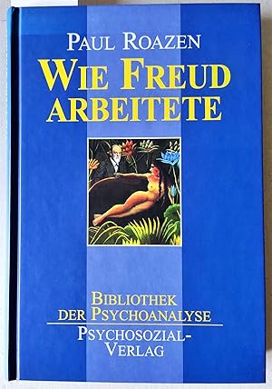 Bild des Verkufers fr Wie Freud arbeitete: Berichte von Patienten aus erster Hand (Bibliothek der Psychoanalyse). zum Verkauf von Versandantiquariat Kerstin Daras