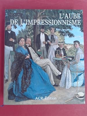 Immagine del venditore per L'aube de l'Impressionnisme 1848 - 1869. venduto da Wissenschaftliches Antiquariat Zorn