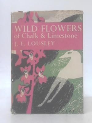 Image du vendeur pour Wild Flowers of Chalk and Limestone (Collins New Naturalist Series) mis en vente par World of Rare Books