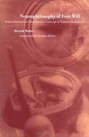 Bild des Verkufers fr Neurophilosophy of Free Will From Libertatian Illusions to a Concept of Natural Autonomy: From Libertarian Illusions to a Concept of Natural Autonomy (A Bradford Book) zum Verkauf von WeBuyBooks