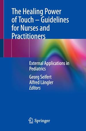 Image du vendeur pour The Healing Power of Touch  Guidelines for Nurses and Practitioners mis en vente par BuchWeltWeit Ludwig Meier e.K.