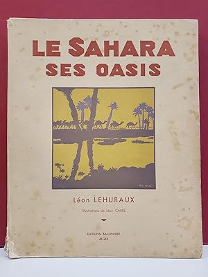 Image du vendeur pour Le Sahara Ses Oasis mis en vente par Moe's Books