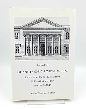 Johann Friedrich Christian Hess Stadtbaumeister des Klassizismus in Frankfurt am Main von 1816-18...