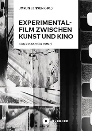 Experimentalfilm zwischen Kunst und Kino. Texte von Christine Rüffert;