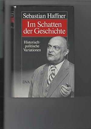 Bild des Verkufers fr Im Schatten der Geschichte. Historisch-politische Variationen aus zwanzig (20) Jahren. zum Verkauf von Antiquariat Frank Dahms