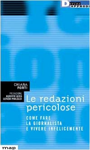 Bild des Verkufers fr Le redazioni pericolose. Come fare il giornalista e vivere infelicemente. zum Verkauf von FIRENZELIBRI SRL