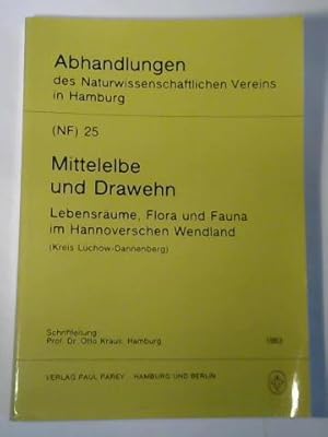 Mittelelbe und Drawehn. Lebensräume, Flora und Fauna im Hannoverschen Wendland (Kreis Lüchow-Dann...