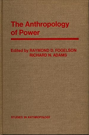 Immagine del venditore per The Anthropology of Power Ethnographic Studies from Asia Oceania and the New World venduto da avelibro OHG