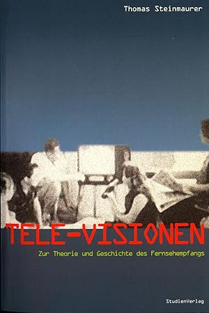 Bild des Verkufers fr Tele-Visionen Zur Theorie und Geschichte des Fernsehempfangs zum Verkauf von avelibro OHG