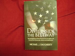 Imagen del vendedor de The Devil Inside the Beltway. The Shocking Expose of the US Government Surveillance and Overreach into Cybersecurity, Medicine and Small Business. a la venta por BookMine