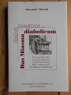 Seller image for Balvi magnus" und "Das Miasma diabolicum" : Giovanni Morellis erste pseudonyme Verffentlichungen: "Balvi magnus" und "Das Miasma diabolicum". Giovanni Morelli for sale by Antiquariat Rohde