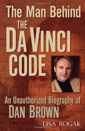 Bild des Verkufers fr The Man Behind the Da Vinci Code: An Unauthorized Biography of Dan Brown zum Verkauf von Modernes Antiquariat an der Kyll