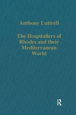 Immagine del venditore per Luttrell, A: Hospitallers of Rhodes and their Mediterranean venduto da moluna