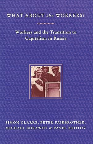 Seller image for What About the Workers?: Workers and the Transition to Capitalism in Russia for sale by moluna