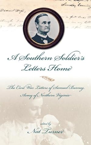Image du vendeur pour A Southern Soldier\ s Letters Home: The Civil War Letters of Samuel Burney, Cobb\ s Georgia Legion, Army of Northern Virginia mis en vente par moluna