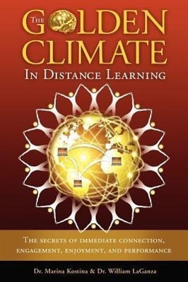 Seller image for The Golden Climate in Distance Learning: The Secrets of Immediate Connection, Engagement, Enjoyment, and Performance for sale by moluna