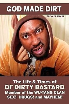Seller image for God Made Dirt: The Life & Times of Ol\ Dirty Bastard for sale by moluna