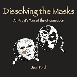 Bild des Verkufers fr Dissolving the Masks: An Artist\ s Tour of the Unconscious zum Verkauf von moluna