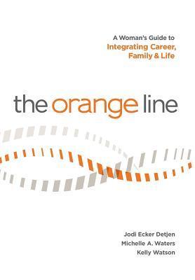 Bild des Verkufers fr The Orange Line: A Woman\ s Guide to Integrating Career, Family and Life zum Verkauf von moluna