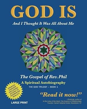 Seller image for God Is: And I Thought It Was All about Me - The Gospel of Rev. Phil for sale by moluna