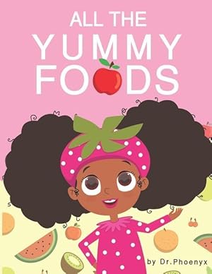 Immagine del venditore per All The Yummy Foods: A Children\ s Healthy Eating Adventure venduto da moluna