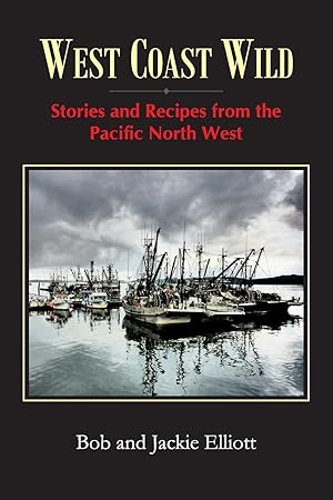 Bild des Verkufers fr West Coast Wild: Stories and Recipes from the Pacific North West zum Verkauf von moluna
