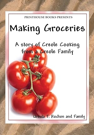 Seller image for Making Groceries: A story of Creole Cooking from a Creole family for sale by moluna