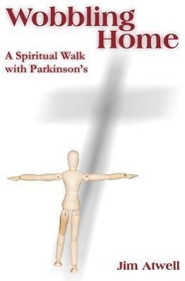 Bild des Verkufers fr Wobbling Home: A Spiritual Walk with Parkinson\ s zum Verkauf von moluna
