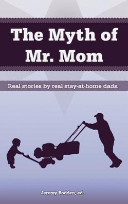 Seller image for The Myth of Mr. Mom for sale by moluna