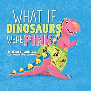 Bild des Verkufers fr What if Dinosaurs were Pink? zum Verkauf von moluna