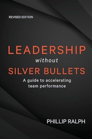 Bild des Verkufers fr Leadership Without Silver Bullets: A Guide to Accelerating Team Performance zum Verkauf von moluna