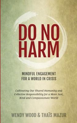 Imagen del vendedor de Do No Harm: Mindful Engagement for a World in Crisis a la venta por moluna