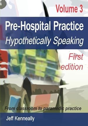 Seller image for Prehospital Practice Volume 3 First edition: From classroom to paramedic practice for sale by moluna