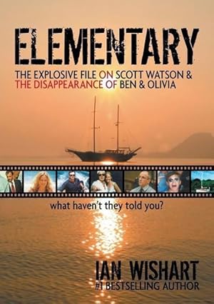 Bild des Verkufers fr Elementary: The Explosive File on Scott Watson and the Disappearance of Ben & Olivia - What Haven\ t They Told You? zum Verkauf von moluna