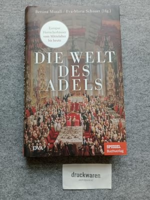 Seller image for Die Welt des Adels : Europas Herrscherhuser vom Mittelalter bis heute. for sale by Druckwaren Antiquariat