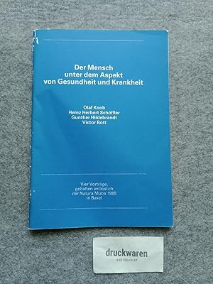 Der Mensch unter dem Aspekt von Gesundheit und Krankheit. Vier Vorträge, gehalten anläßlich der N...