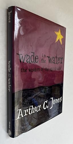 Wade in the Water: the Wisdom of the Spirituals