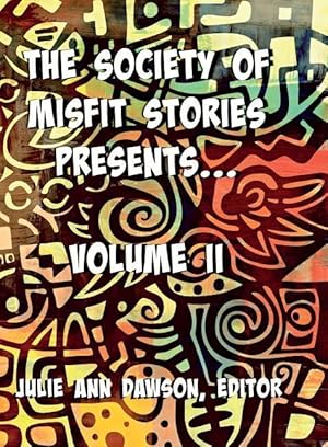 Bild des Verkufers fr The Society of Misfit Stories Presents: Volume Two zum Verkauf von moluna