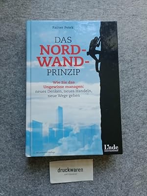 Das Nordwand-Prinzip : wie Sie das Ungewisse managen: neues Denken, neues Handeln, neue Wege gehe...