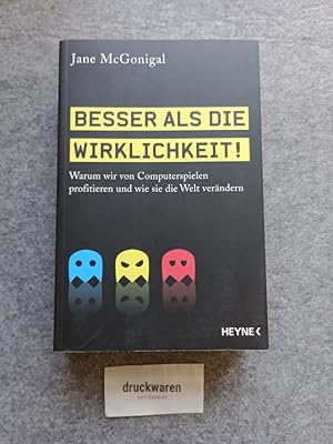 Seller image for Besser als die Wirklichkeit! : warum wir von Computerspielen profitieren und wie sie die Welt verndern. for sale by Druckwaren Antiquariat