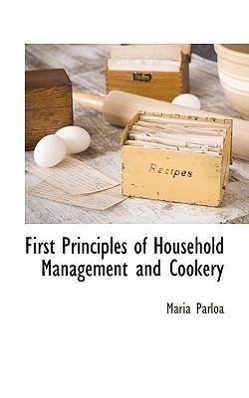 Seller image for First Principles of Household Management and Cookery for sale by moluna