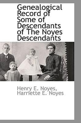 Bild des Verkufers fr Genealogical Record of Some of Descendants of the Noyes Descendants zum Verkauf von moluna