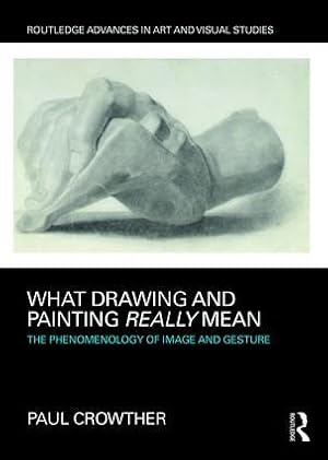Bild des Verkufers fr What Drawing and Painting Really Mean: The Phenomenology of Image and Gesture zum Verkauf von moluna
