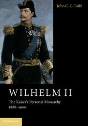 Seller image for Wilhelm II: The Kaiser\ s Personal Monarchy, 1888-1900 for sale by moluna