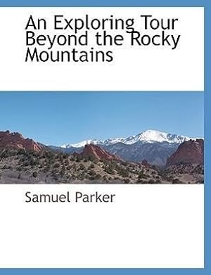 Bild des Verkufers fr An Exploring Tour Beyond the Rocky Mountains zum Verkauf von moluna