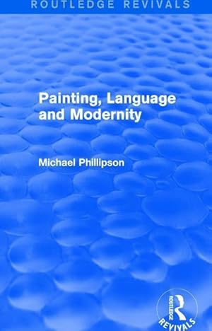 Bild des Verkufers fr Phillipson, M: : Painting, Language and Modernity (1985) zum Verkauf von moluna