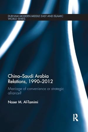 Image du vendeur pour Al-Tamimi, N: China-Saudi Arabia Relations, 1990-2012 mis en vente par moluna