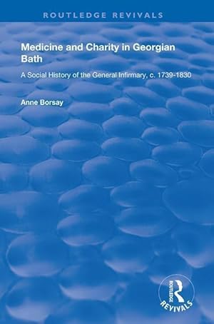 Bild des Verkufers fr Borsay, A: Medicine and Charity in Georgian Bath zum Verkauf von moluna